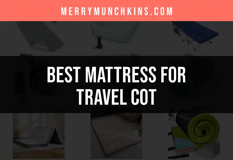 16 Best Mattresses for Travel Cots You Can Trust